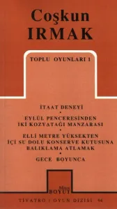 Toplu Oyunları 1; İtaat Deneyi - Eylül Penceresinden İki Kozyatağı Manzarası - Elli Metre Yüksekten... - Gece Boyunca