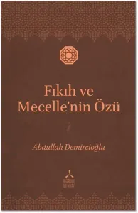 Fıkıh ve Mecelle'nin Özü