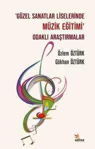 ‘Güzel Sanatlar Liselerinde Müzik Eğitimi’ Odaklı Araştırmalar