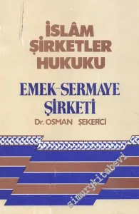 İslam Şirketler Hukuku: Emek - Sermaye Şirketi - El Mudaraba ( Doktora Tezi ) -