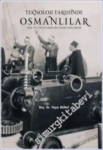 Teknoloji Tarihinde Osmanlılar - İlke ve Uygulamalara Dair Gözlemler -        2023