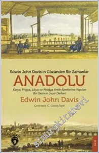 Edwin John Davis'in Gözünden Bir Zamanlar Anadolu : Karya Frigya Likya ve Psidya Antik Kentlerine Yapılan Bir Gezinin Seyir Defteri -         2022
