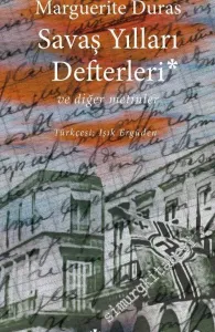 Savaş Yılları Defterleri ve Diğer Metinler -