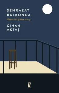 Şehrazat Balkonda - Mekan Dil Şiddet Hicap