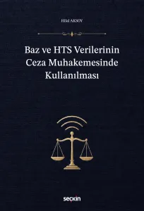 Baz ve HTS Verilerinin Ceza Muhakemesinde Kullanılması