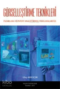 Görselleştirme Teknikleri; Pazarlama ve Patent Analizi Örnek Uygulamaları İle