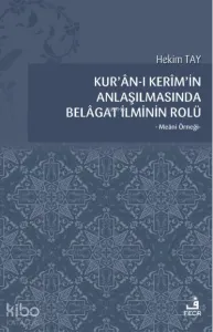 Kur’ân-ı Kerîm’in Anlaşılmasında Belâgat İlminin Rolü