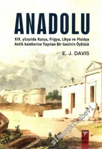 Anadolu: 19. Yüzyılda Karya Frigya Likya ve Pisidya Antik Kentlerine Yapılan Bir Gezinin Öyküsü -         2012