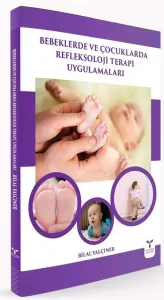 Bebeklerde ve Çocuklarda Refleksoloji Terapi Uygulamaları