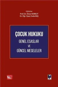 Çocuk Hukuku Genel Esaslar ve Güncel Meseleler
