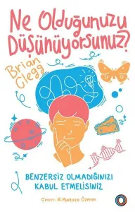 Ne Olduğunuzu Düşünüyorsunuz?;Benzersiz Olmadığınızı Kabul Etmelisiniz