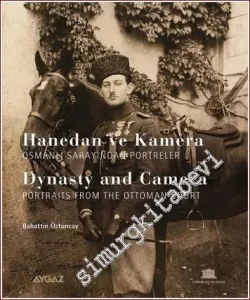 Hanedan ve Kamera: Osmanlı Sarayından Portreler -         2009