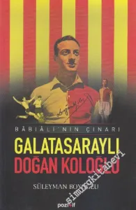 Galatasaraylı Doğan Koloğlu: Bâbıali'nin Çınarı -