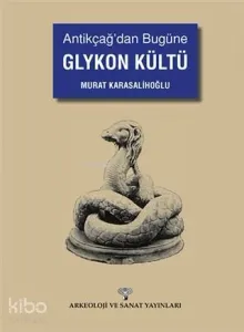 Antikçağ'dan Bugüne Glykon Kültü