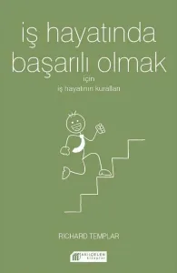 İş Hayatında Başarılı Olmak İçin İş Hayatının Kuralları