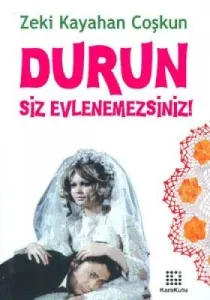 Durun Siz Evlenemezsiniz! Durun Siz Evlenemezsiniz!