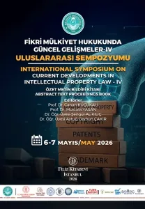 Fikri Mülkiyet Hukukunda Güncel Gelişmeler-IV Uluslararası Sempozyumu Özet Metin Bildiri Kitabı