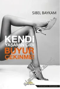 Kendi Yaşamın Gibi Buyur Çekinme -