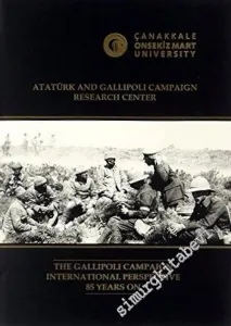The Gallipoli Campaign International Perspectives 85 Years On: Conference Proceedings 24 - 25 April 2000 -        2005