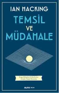 Temsil ve Müdahale; Doğa Bilimleri Felsefesine Girişte Temel Konular