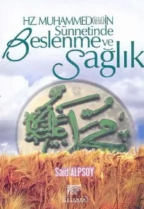 Hz. Muhammed’in Sünnetinde Beslenme ve Sağlık Hz. Muhammed’in Sünnetinde Beslenme ve Sağlık