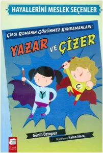 Çizgi Romanın Görünmez Kahramanları:Yazar ve Çizer; Hayallerini Meslek Seçenler,8-13 Yaş