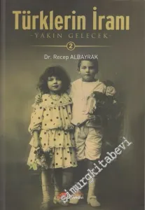 Türklerin İranı - 2: Yakın Gelecek -