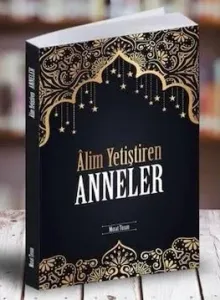 Alim Yetiştiren Anneler