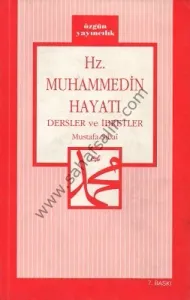 Hz. Muhammed'in Hayatı Dersler ve İbretler