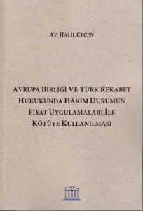 Avrupa Birliği ve Türk Rekabet Hukukunda Hakim Durumun Fiyat Uygulamaları ile Kötüye Kullanılması