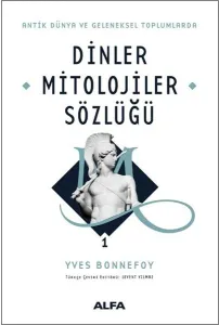 Antik Dünya ve Geleneksel Toplumlarda Dinler Mitolojiler Sözlüğü 1 (Ciltli)