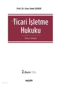 Ticari İşletme Hukuku (Ders Kitabı)