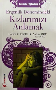 Ergenlik Dönemindeki Kızlarımızı Anlamak