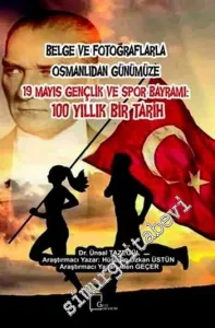 Belge ve Fotoğraflarla Osmanlıdan Günümüze 19 Mayıs Gençlik ve Spor Bayramı: 100 Yıllık Bir Tarih -