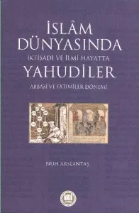 İslam Dünyasında İktisadi ve İlmi Hayatta Yahudiler (Abbasi ve Fatımiler Dönemi)