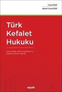 Türk Kefalet Hukuku; (Güncel Bölge Adliye Mahkemesi ve Yargıtay Kararları Işığında)