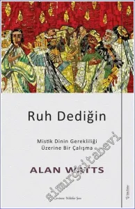 Ruh Dediğin : Mistik Dinin Gerekliliği Üzerine Bir Çalışma -         2022