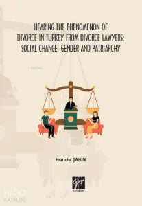 Hearing the Phenomenon of Divorce in Turkey From Divorce Lawyers: Social Change, Gender and Patriarchy