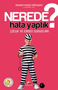 Nerede Hata Yaptık?; Çocuk ve Ergen Sorunları