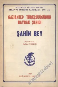 Gaziantep Türkçülüğünün Bayrak Şehidi Şahin Bey -