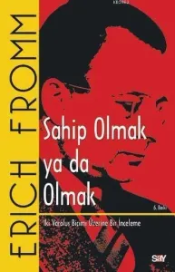 Sahip Olmak ya da Olmak