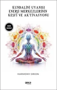 Kundalini Uyanışı - Enerji Merkezlerinin Keşfi ve Aktivasyonu
