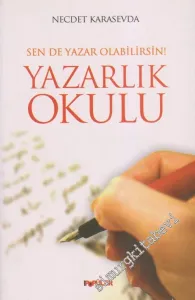 Yazarlık Okulu: Sen de Yazar Olabilirsin!: Roman ve Öykü Yazma Teknikleri -