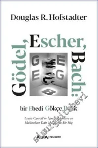 Gödel Escher Bach: Bir Ebedi Gökçe Belik - Lewis Carroll’un İzinde Zihinlere ve Makinelere Dair Metaforik Bir Füg -