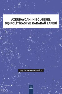Azerbaycan’ın Bölgesel Dış Politikası ve Karabağ Zaferi