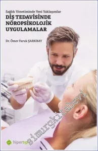 Diş Tedavisinde Nöropsikolojik Uygulamalar : Sağlık Yönetiminde Yeni Yaklaşımlar -         2022