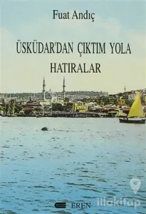 Üsküdar'dan Çıktım Yola Hatıralar