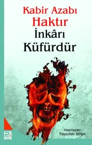 Kabir Azabı Haktır İnkârı Küfürdür