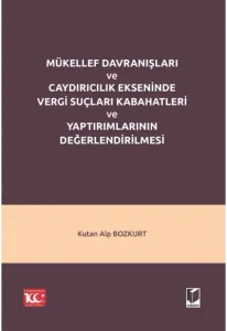 Mükellef Davranışları ve Caydırıcılık Ekseninde Vergi Suçları Kabahatleri ve Yaptırımlarının Değerlendirilmesi