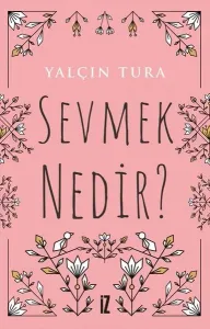 Sevmek Nedir?
